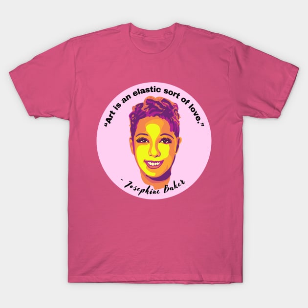 Josephine Baker Portrait and Quote T-Shirt by Slightly Unhinged